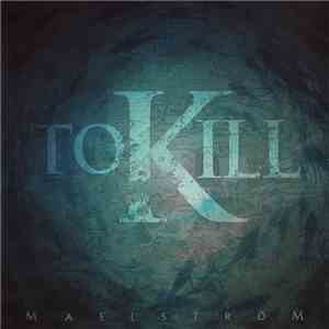 To Kill - Maelstrom