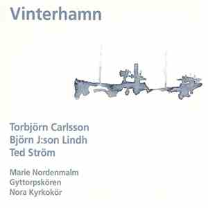 Torbjörn Carlsson , Björn J:Son Lindh, Ted Ström, Marie Nordenmalm, Gyttorpskören, Nora Kyrkokör - Vinterhamn