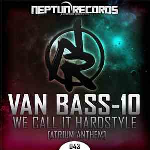 Van Bass-10 - We Call It Hardstyle (Atrium Anthem)