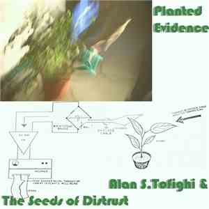 Alan S. Tofighi & The Seeds of Distrust - Planted Evidence