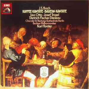 Bach - Dietrich Fischer Dieskau, Lisa Otto, Josef Traxel, Berlin Philharmonic Orchestra, Karl Forster - Kaffee-Kantate - Bauernkantate
