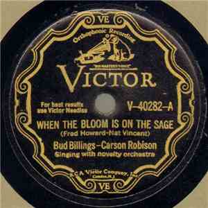 Bud Billings  - Carson Robison - When The Bloom Is On The Sage / My Pretty Quadroon