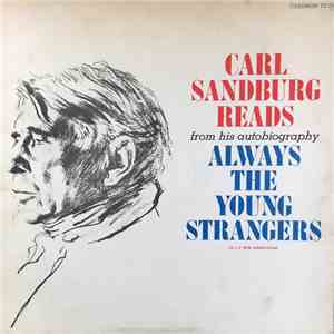 Carl Sandburg - Always The Young Strangers