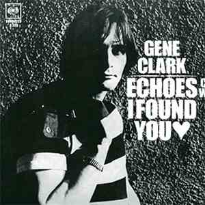 Gene Clark - Echoes / I Found You