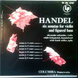Georg Friedrich Händel, Alexander Schneider, Ralph Kirkpatrick, Frank Miller  - Six Sonatas For Violin And Figured Bass