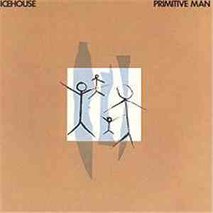 Icehouse - Primitive Man