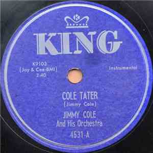 Jimmy Cole And His Orchestra - Cole Tater / I Got It Bad And That Ain't Good