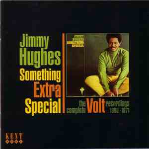 Jimmy Hughes - Something Extra Special - The Complete Volt Recordings 1968-1971