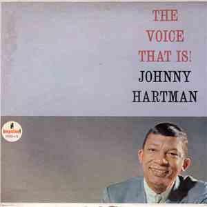Johnny Hartman - The Voice That Is!