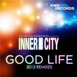 Kevin Saunderson Presents Inner City - Good Life (2013 Remixes)