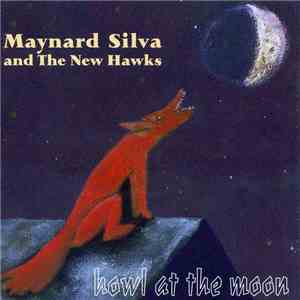 Maynard Silva and The New Hawks - Howl At The Moon