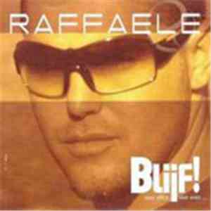 Raffaele - Blijf! (Voor Altijd, Voor Even...)