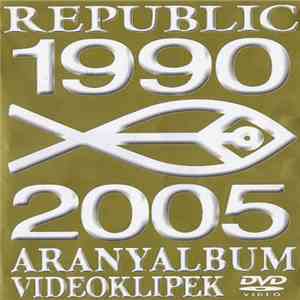 Republic  - Aranyalbum - Videoklipek - 1990-2005