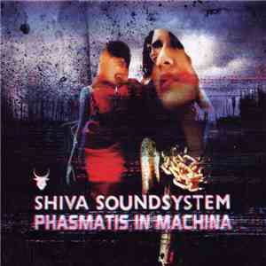 Shiva Soundsystem - Phasmatis In Machina