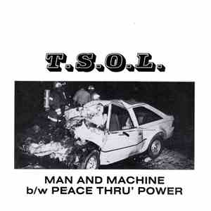 T.S.O.L. - Man And Machine / Peace Thru' Power