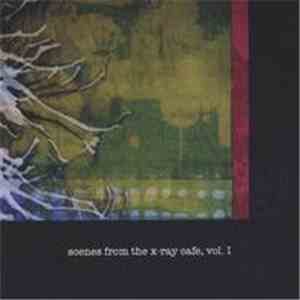 Various - Scenes From The X-Ray Cafe, Vol. 1