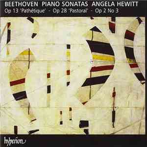 Beethoven, Angela Hewitt - Piano Sonatas Op 2 No 3, Op 13 'Pathétique', Op 28 'Pastoral'
