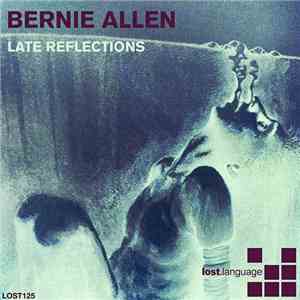Bernie Allen  - Late Reflections