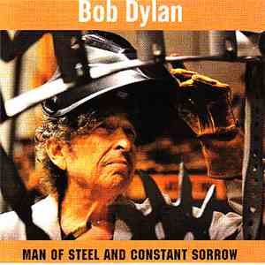 Bob Dylan - Man Of Steel And Constant Sorrow