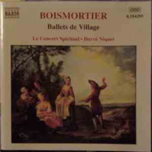 Boismortier - Le Concert Spirituel • Hervé Niquet - Ballets De Village