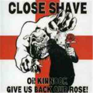 Close Shave - Oi! Kinnock Give Us Back Our Rose