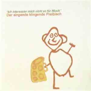 Der Singende Klingende Preibisch - Ich Interessier Mich Nicht So Für Musik
