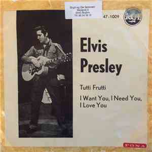 Elvis Presley - Tutti Frutti / I Want You, I Need You, I Love You