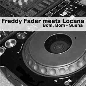 Freddy Fader Meets Locana - Bom, Bom - Suenan