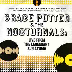 Grace Potter & The Nocturnals - Live From The Legendary Sun Studio