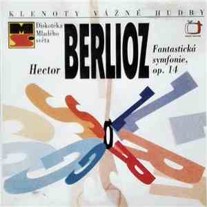 Hector Berlioz, Slovenská Filharmonie - Fantastická Symfonie, Epizoda Ze Života Umělcova, Op. 14