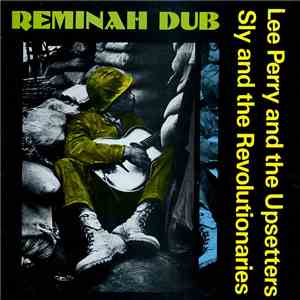Lee Perry And The Upsetters / Sly And The Revolutionaries - Reminah Dub