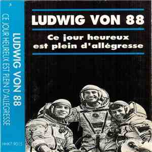 Ludwig Von 88 - Ce Jour Heureux Est Plein D'Allegresse