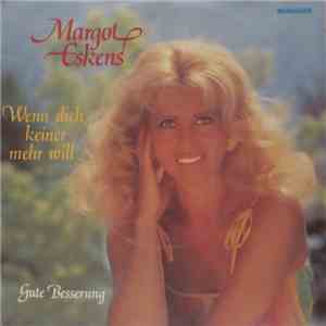 Margot Eskens - Wenn Dich Keiner Mehr Will / Gute Besserung