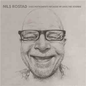 Nils Rostad - uses instruments because he likes the sounds
