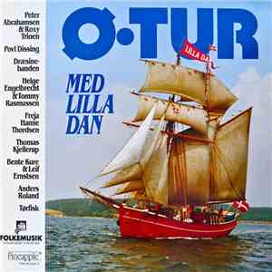 Peter Abrahamsen & Roxy Trioen, Povl Dissing, Dræsinebanden, Helge Engelbrecht & Tommy Rasmussen, Freja Hanne Thordsen, Thomas Kjellerup, Bente Kure & Leif Ernstsen, Anders Roland, Tørfisk - Ø•tur Med Lilla Dan