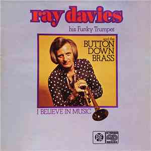Ray Davies, His Funky Trumpet And The Button Down Brass - I Believe In Music