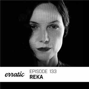 Reka - Erratic Podcast 133