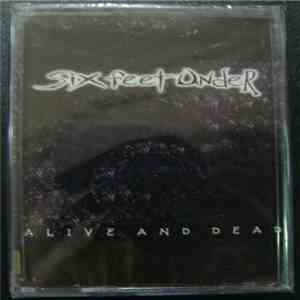 Six Feet Under - Alive And Dead