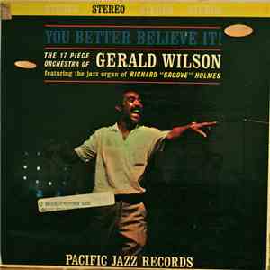 The 17 Piece Orchestra Of Gerald Wilson - You Better Believe It!