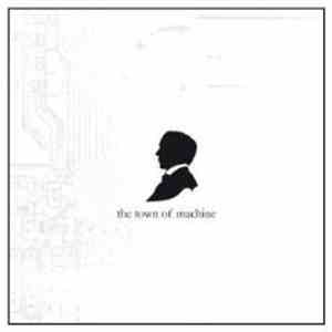The Town Of Machine - Town Of Machine, The