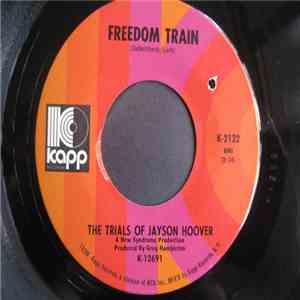 The Trials Of Jayson Hoover - Freedom Train / We Are All People
