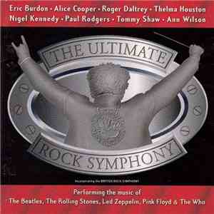 The Ultimate Rock Symphony Incorporating British Rock Symphony - The Ultimate Rock Symphony