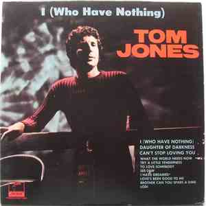Tom Jones - I (Who Have Nothing)