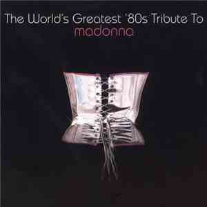 Various - The World's Greatest '80s Tribute To Madonna