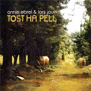 Annie Ebrel & Lors Jouin - Tost Ha Pell