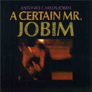 Antonio Carlos Jobim - A Certain Mr Jobim