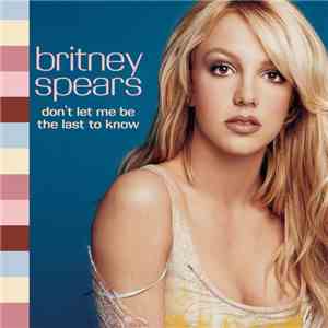 Britney Spears - Don't Let Me Be The Last To Know