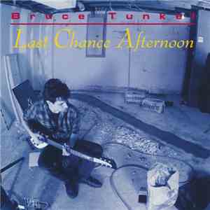 Bruce Tunkel - Last Chance Afternoon