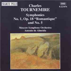 Charles Tournemire, Moscow Symphony Orchestra, Antonio De Almeida - Symphonies No. 1, Op. 18 "Romantique" And No. 5