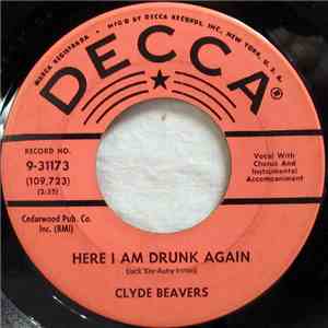 Clyde Beavers - Here I Am Drunk Again / My Love Is Real